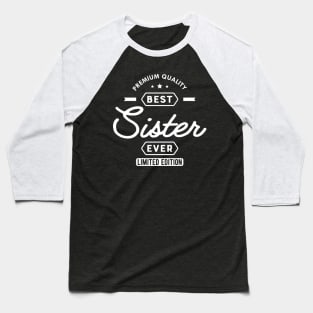 Sister - Best sister ever Baseball T-Shirt